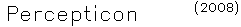 Percepticon (2008)